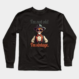 I'm not old, I'm vintage. Long Sleeve T-Shirt